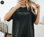I Hate Margaritas T-Shirt