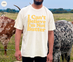 T-shirt « Je ne peux pas croire que je ne suis pas du beurre »