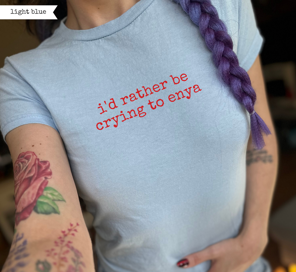 Je préférerais pleurer sur Enya – T-shirt court