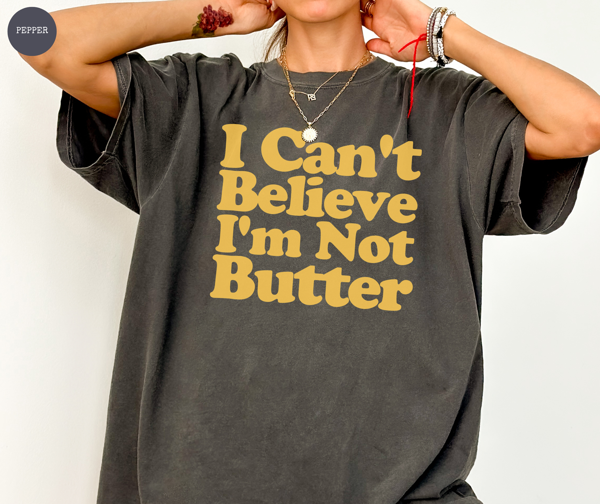 I Can't Believe I'm Not Butter T-Shirt