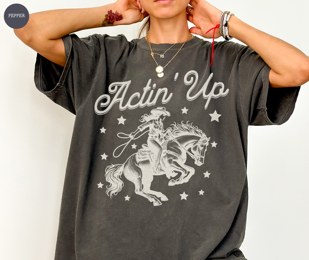 Actin' Up Cowgirl T-Shirt