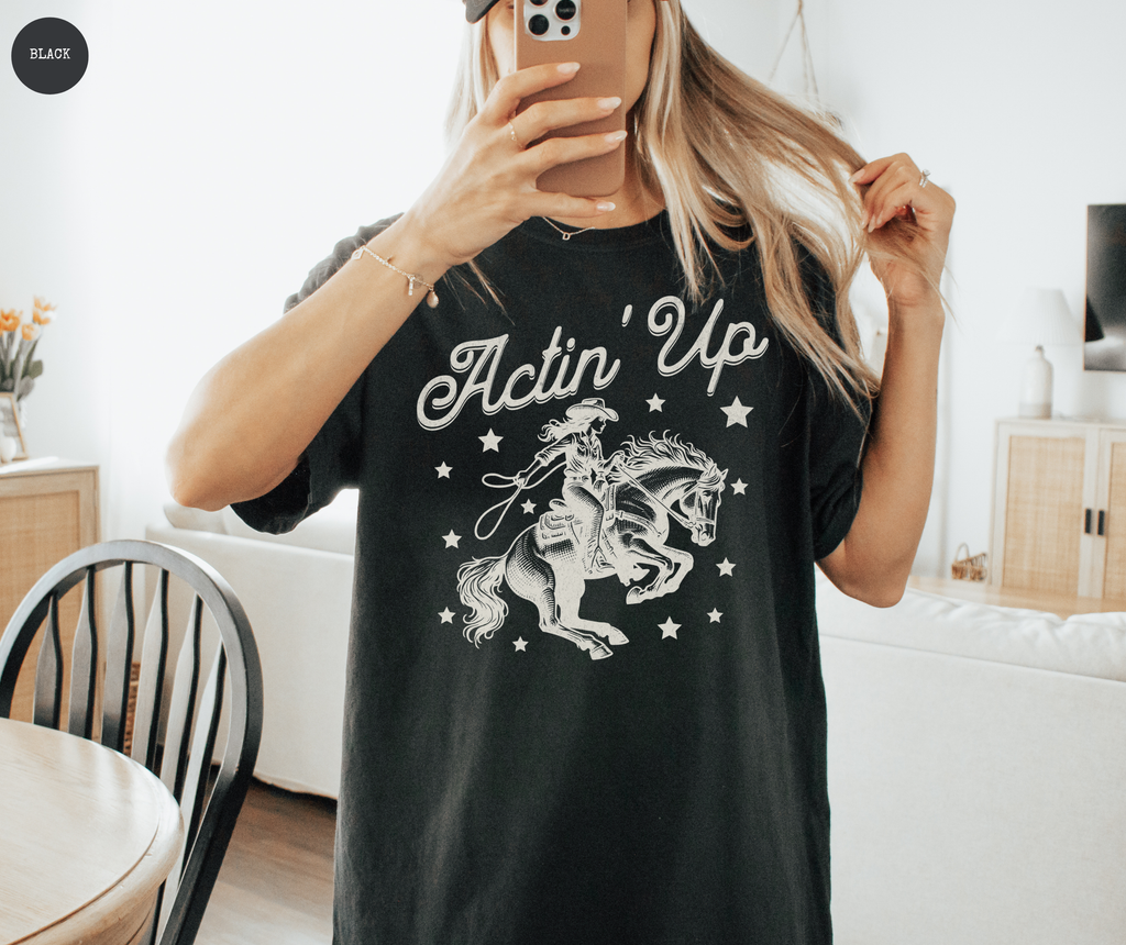 Actin' Up Cowgirl T-Shirt
