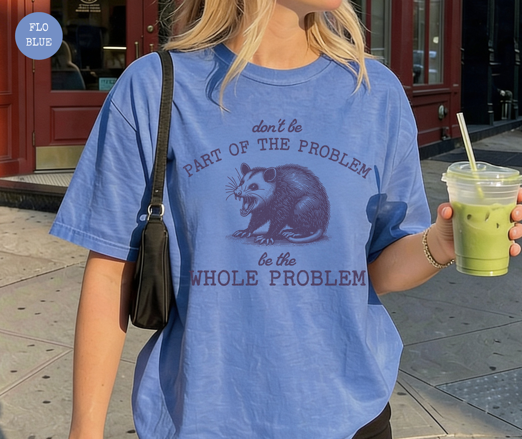 T-Shirt Ne Fais Pas Partie Du Problème, Sois Le Problème Tout Entier