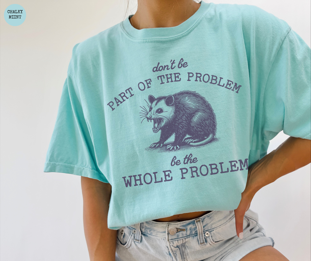 T-Shirt Ne Fais Pas Partie Du Problème, Sois Le Problème Tout Entier