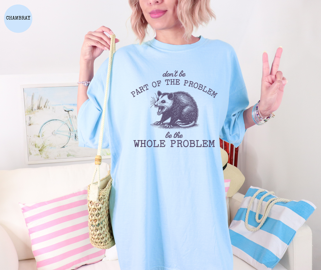 T-Shirt Ne Fais Pas Partie Du Problème, Sois Le Problème Tout Entier