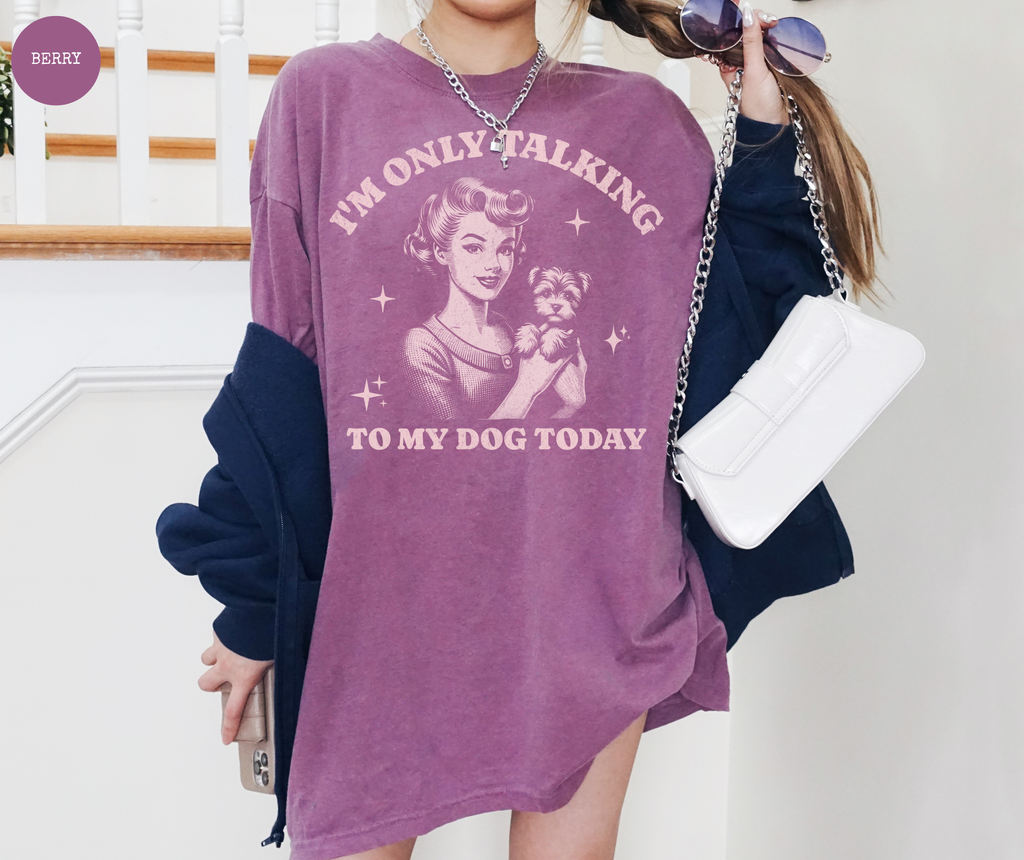 I'm Only Talking To My Dog Today T-Shirt