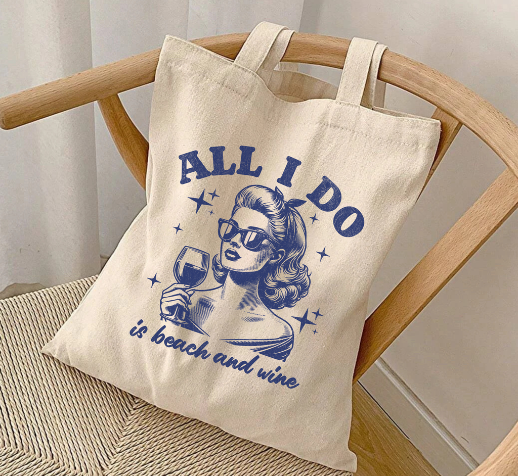 All I Do Is Beach And Wine Tote Bag