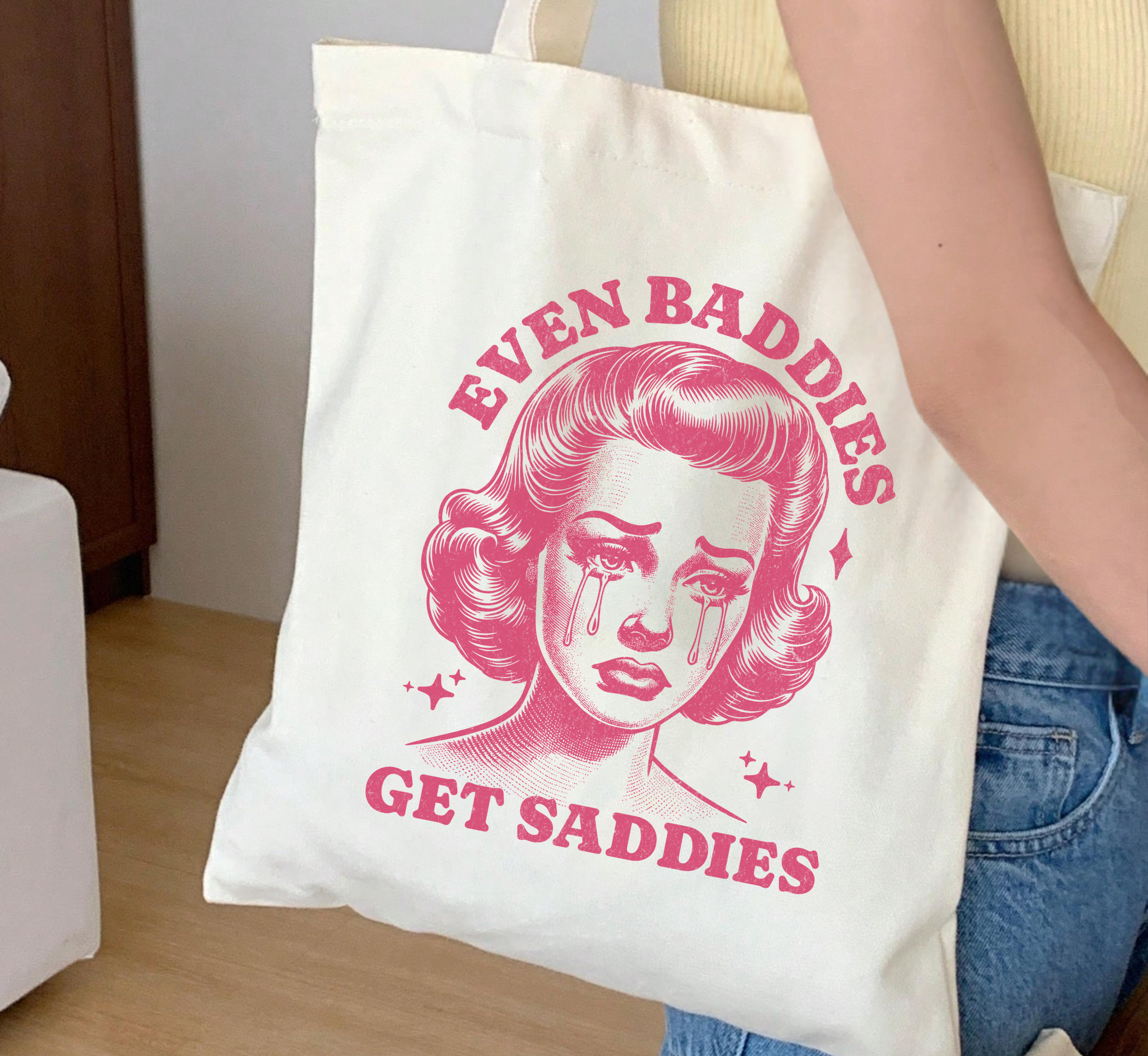 Even Baddies Get Saddies Tote Bag