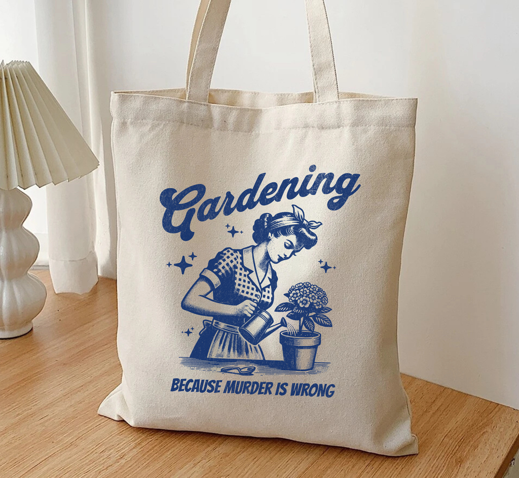 Gardening Because Murder Is Wrong Tote Bag