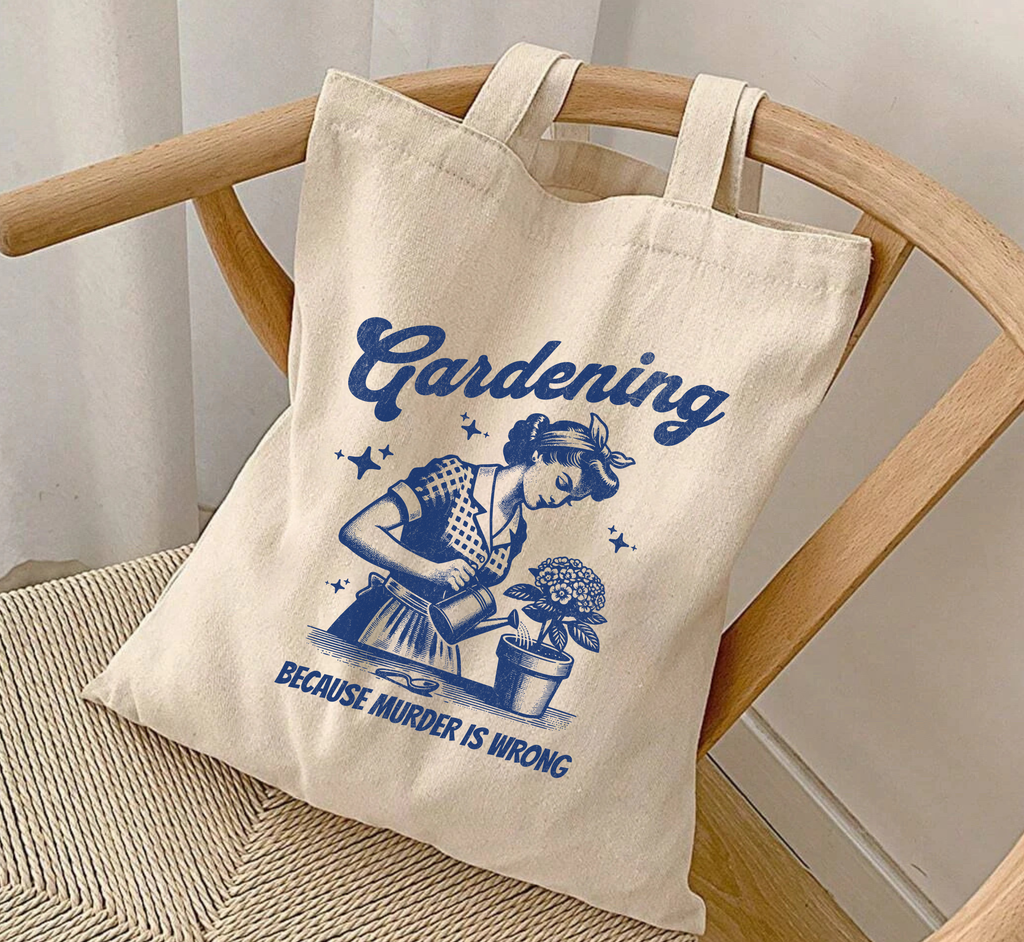 Gardening Because Murder Is Wrong Tote Bag