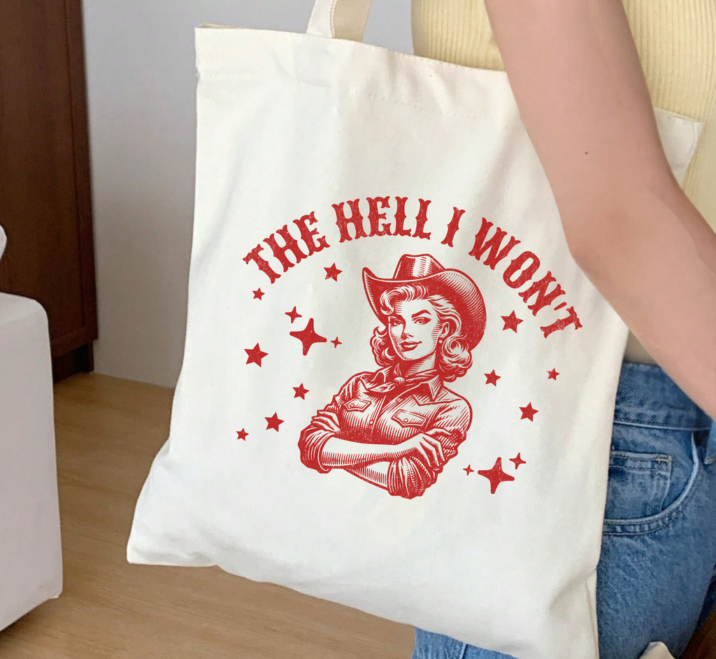 The Hell I Won't Cowgirl Tote Bag