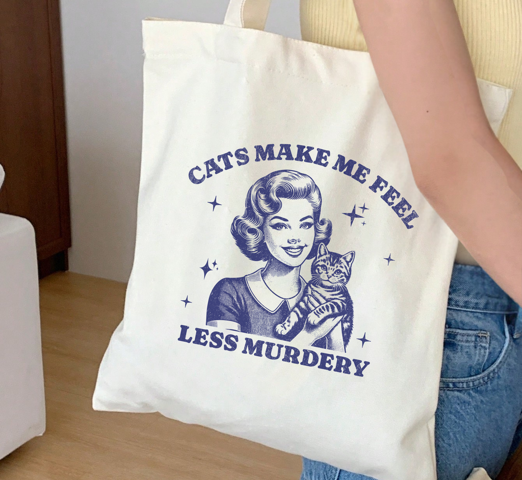 Cats Make Me Feel Less Murdery Tote Bag
