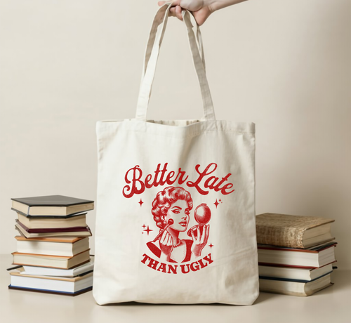 Better Late Than Ugly Tote Bag