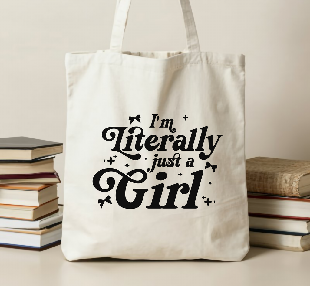 I'm Literally Just A Girl Tote Bag