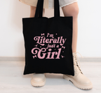 I'm Literally Just A Girl Tote Bag
