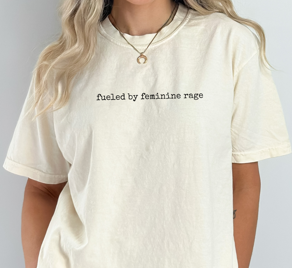 Fueled By Feminine Rage T-Shirt