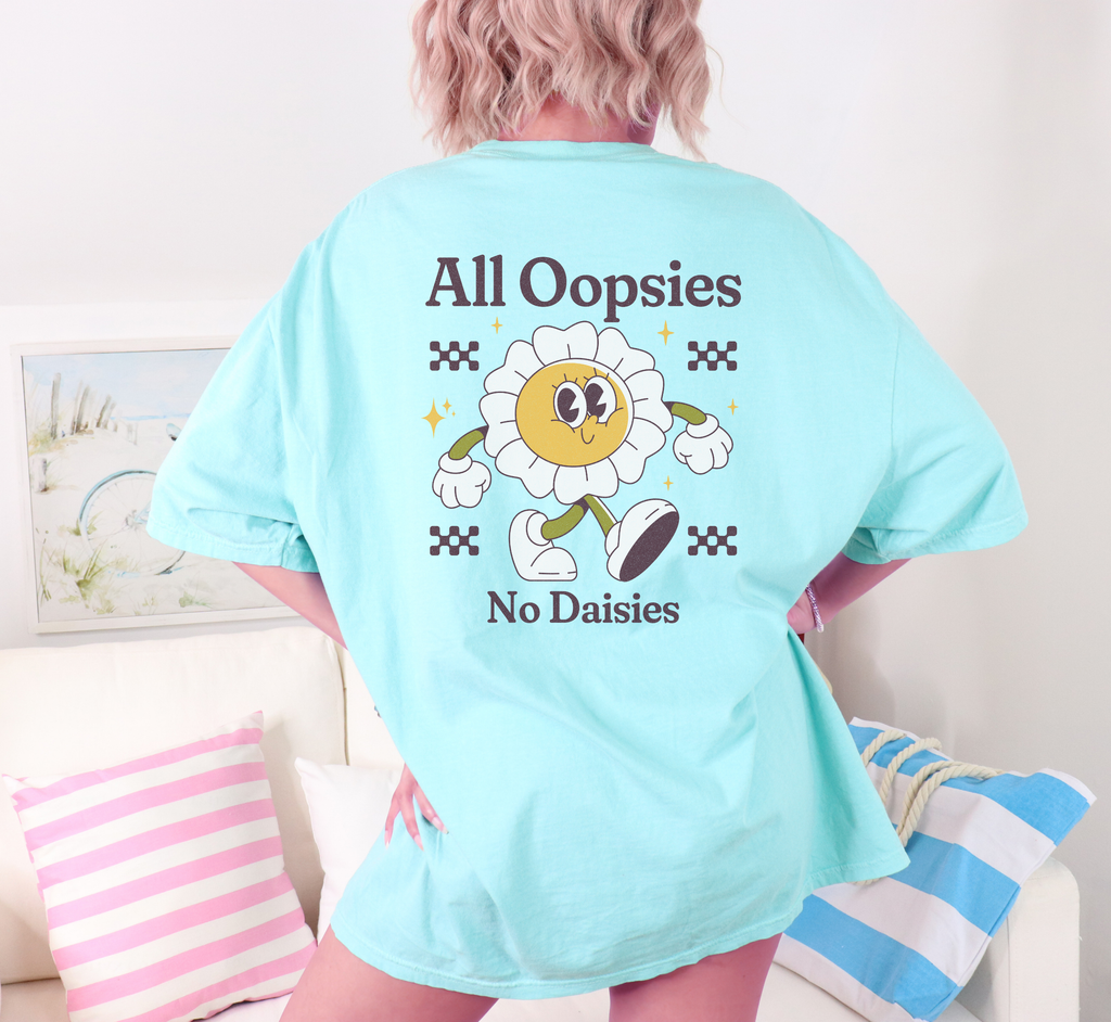 All Oopsies No Daisies T-Shirt