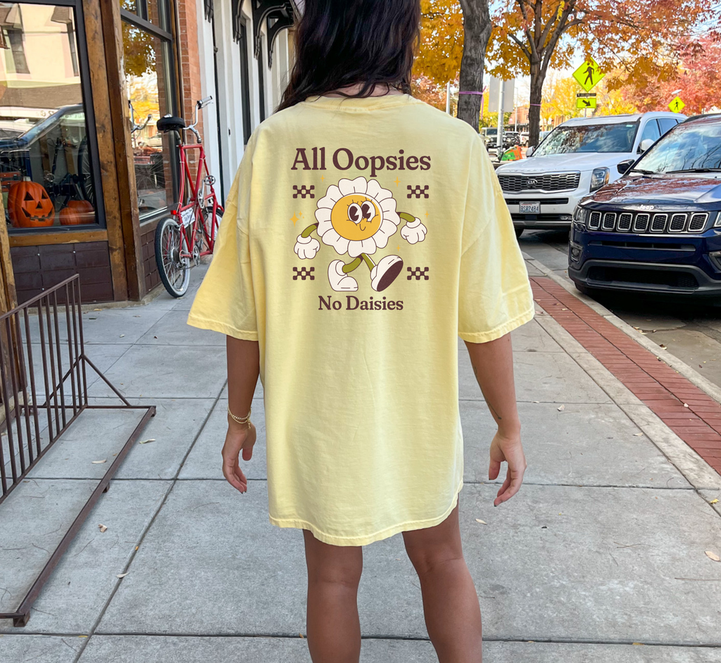 All Oopsies No Daisies T-Shirt