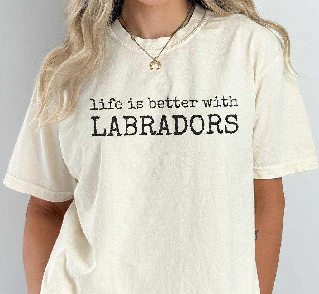 Life Is Better With Labradors T-Shirt