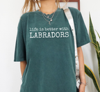 Life Is Better With Labradors T-Shirt