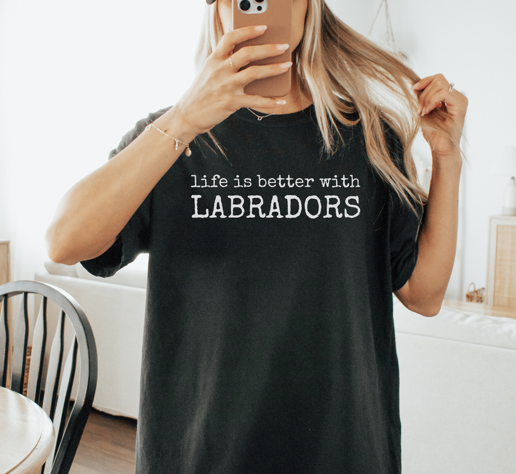 Life Is Better With Labradors T-Shirt