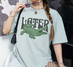 Later Gator T-Shirt
