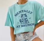 Mentally At Brunch T-Shirt