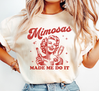 Mimosas Made Me Do It T-Shirt