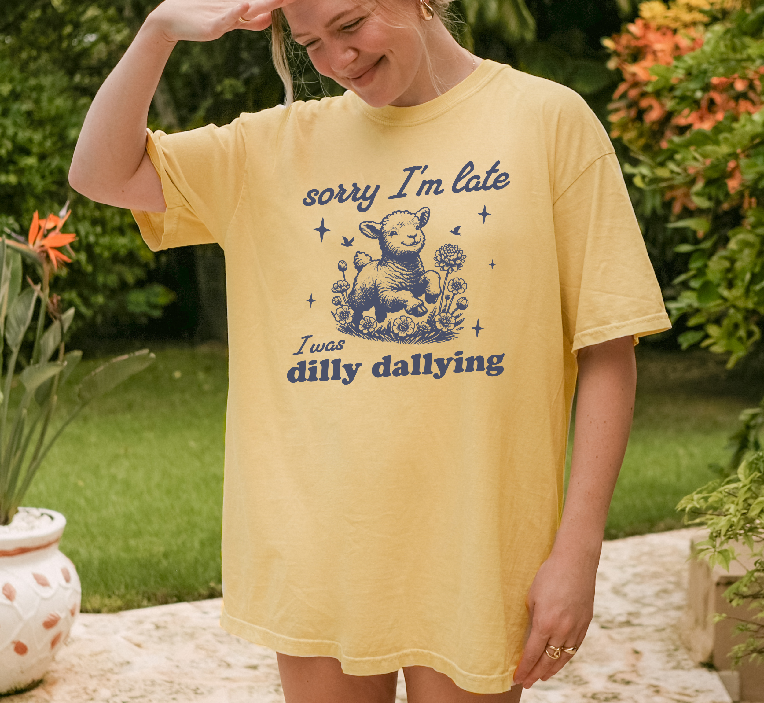 Sorry I'm Late I Was Dilly Dallying T-Shirt
