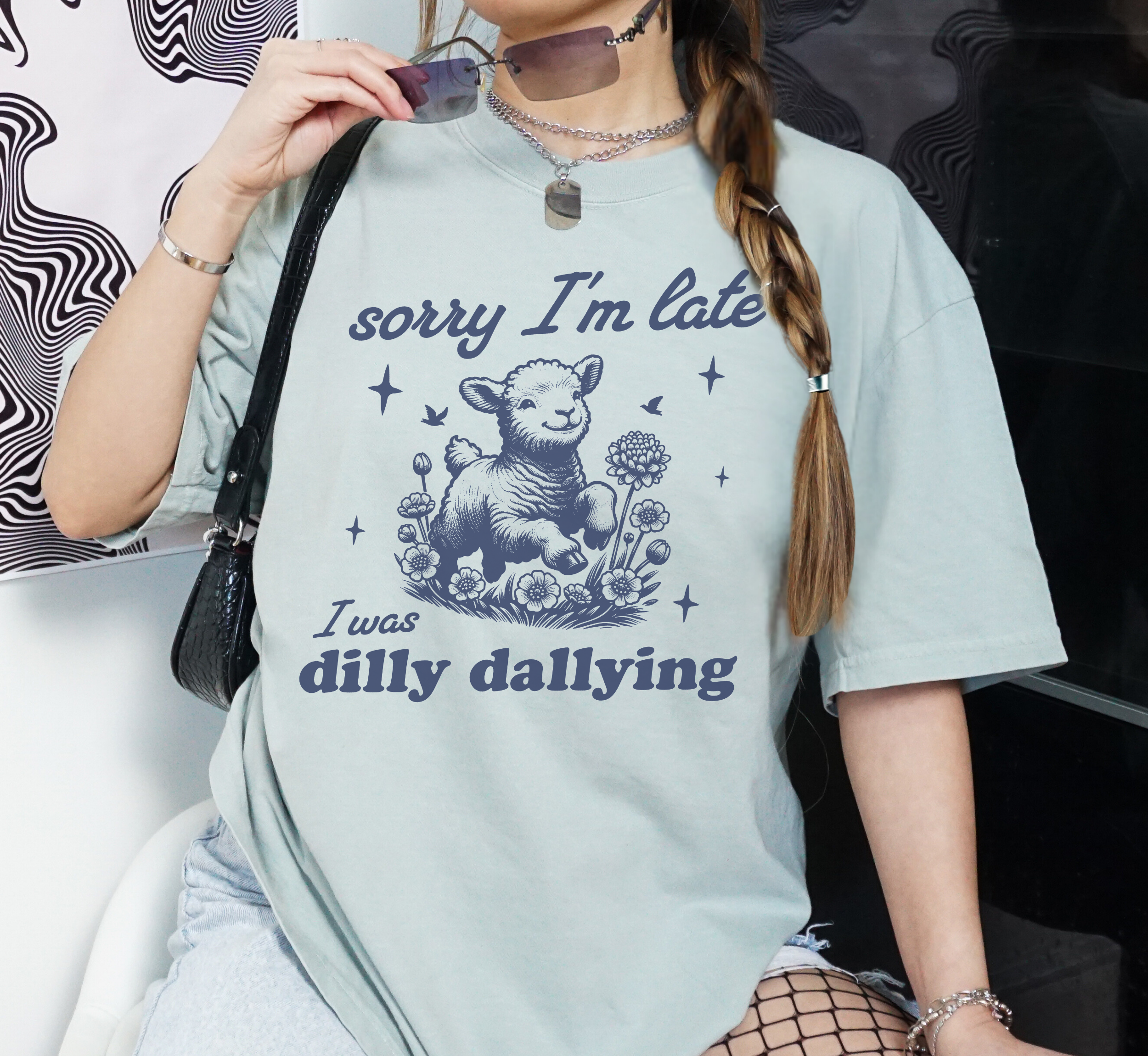 Sorry I'm Late I Was Dilly Dallying T-Shirt