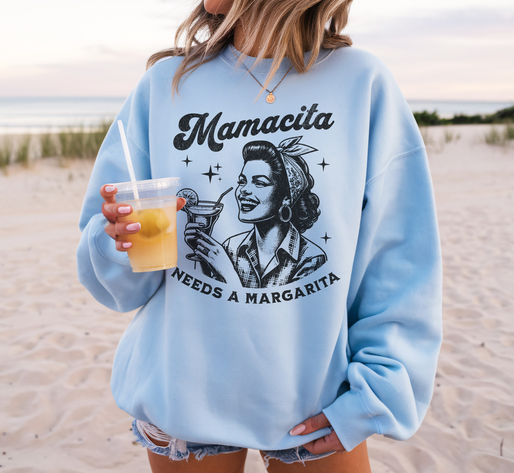 Mamacita Needs A Margarita Sweatshirt,