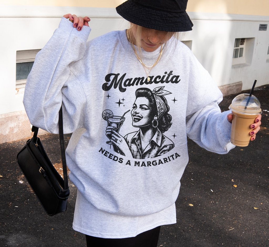 Mamacita Needs A Margarita Sweatshirt,