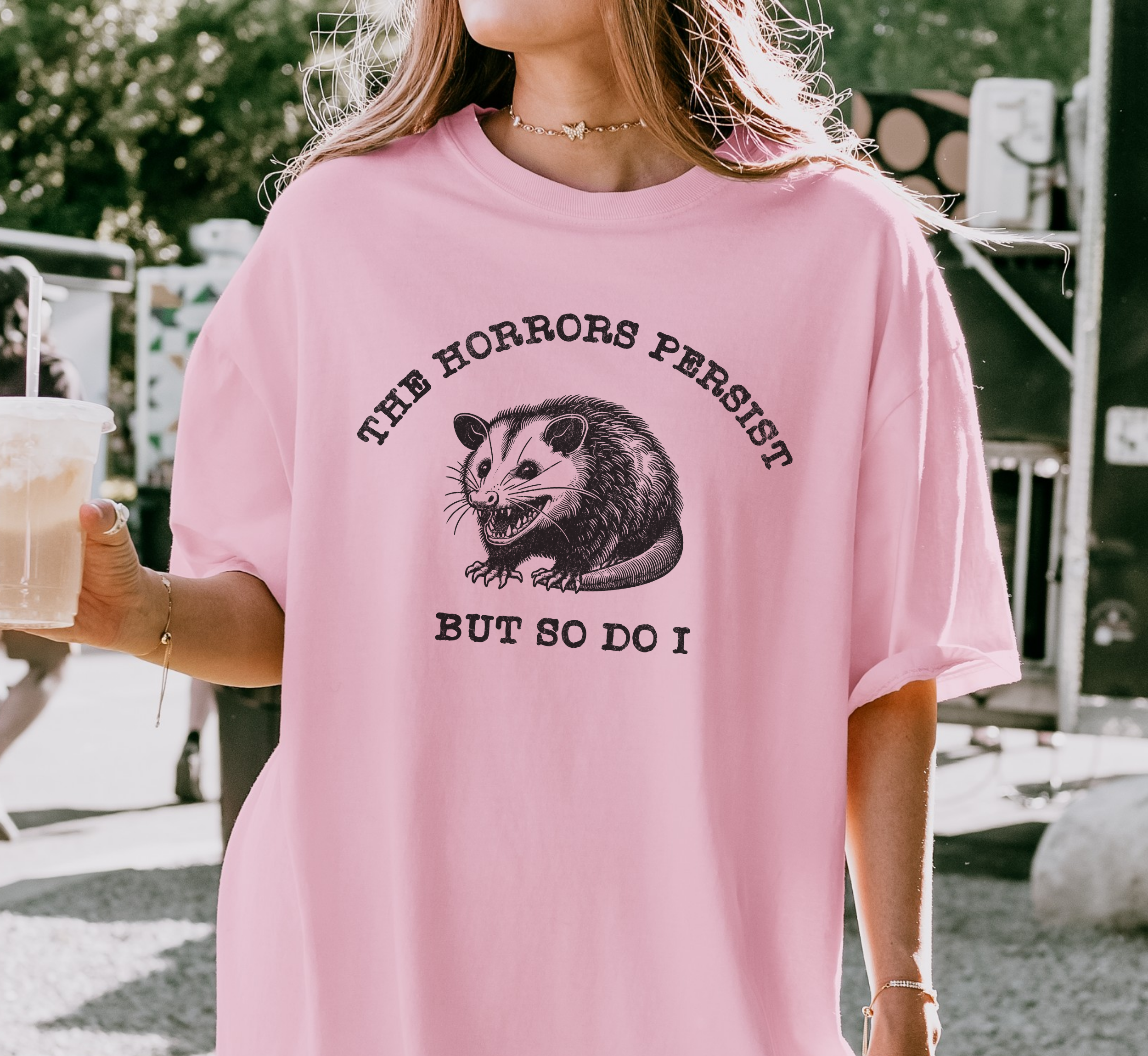The Horrors Persist But So Do I T-Shirt
