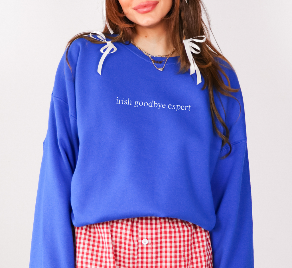 Irish Goodbye Expert Sweatshirt