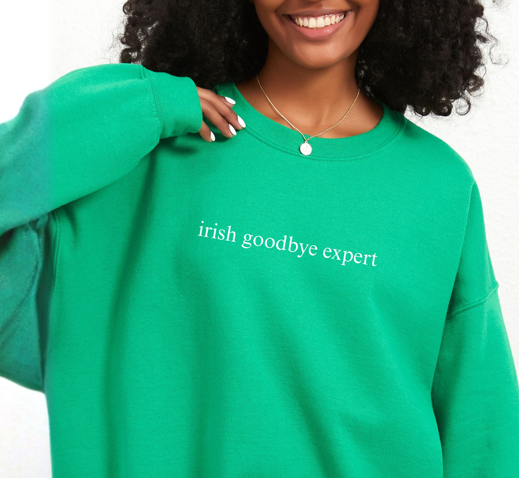 Irish Goodbye Expert Sweatshirt