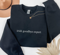 Irish Goodbye Expert Sweatshirt