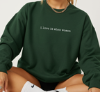 I Love It When Women Sweatshirt