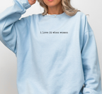 I Love It When Women Sweatshirt
