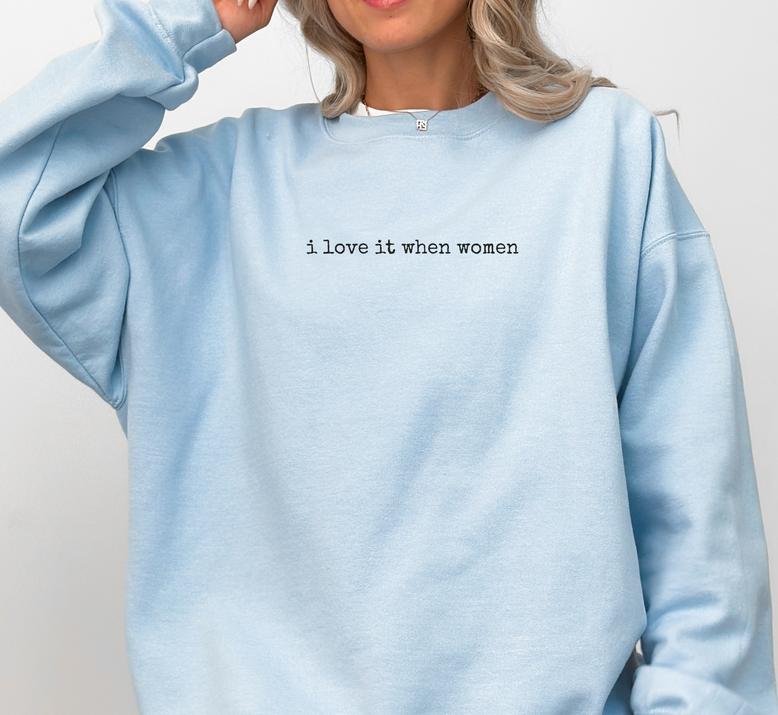 I Love It When Women Sweatshirt