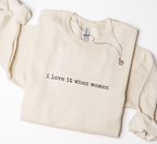 I Love It When Women Sweatshirt