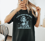 Cats Make Me Feel Less Murdery T-Shirt