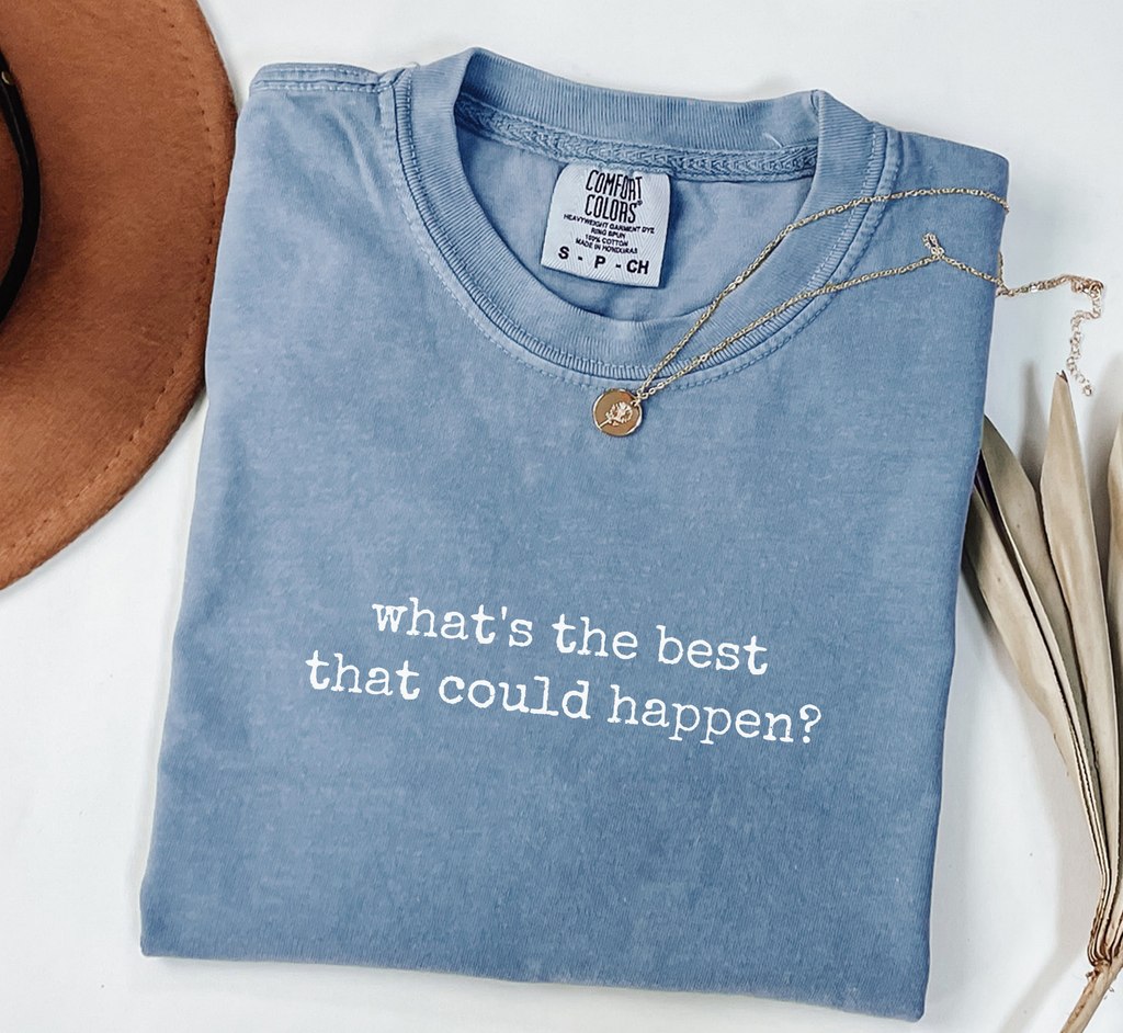 What's The Best That Could Happen T-Shirt