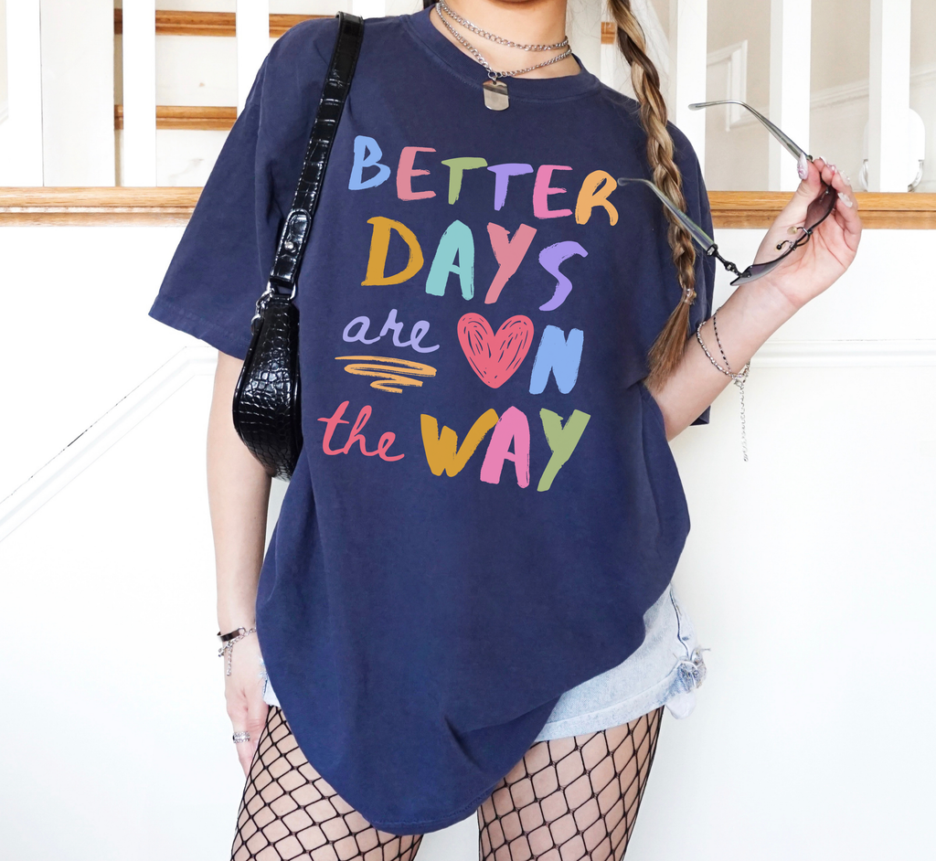 Better Days Are On The Way T-Shirt