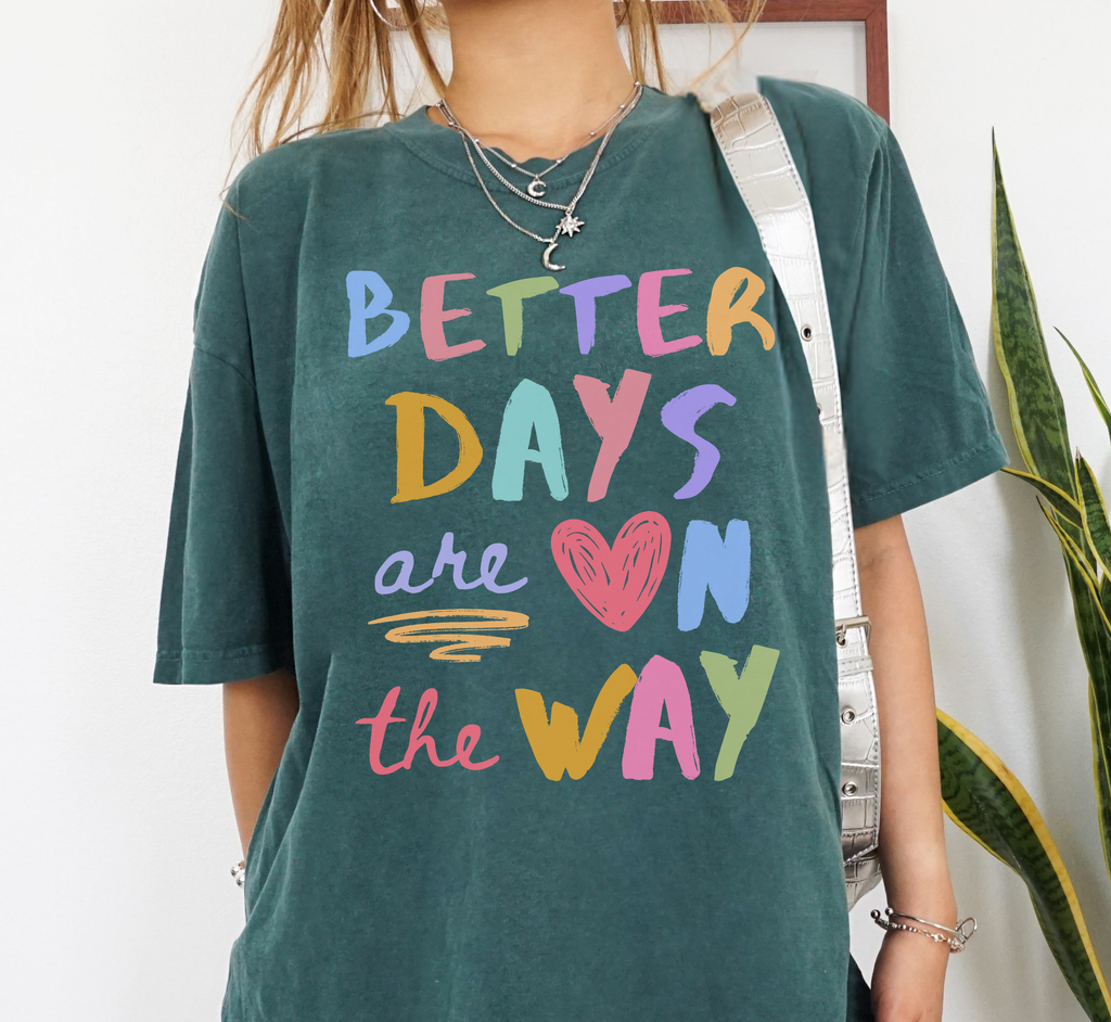 Better Days Are On The Way T-Shirt