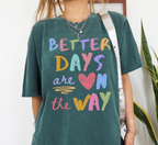 Better Days Are On The Way T-Shirt