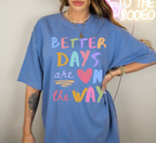 Better Days Are On The Way T-Shirt