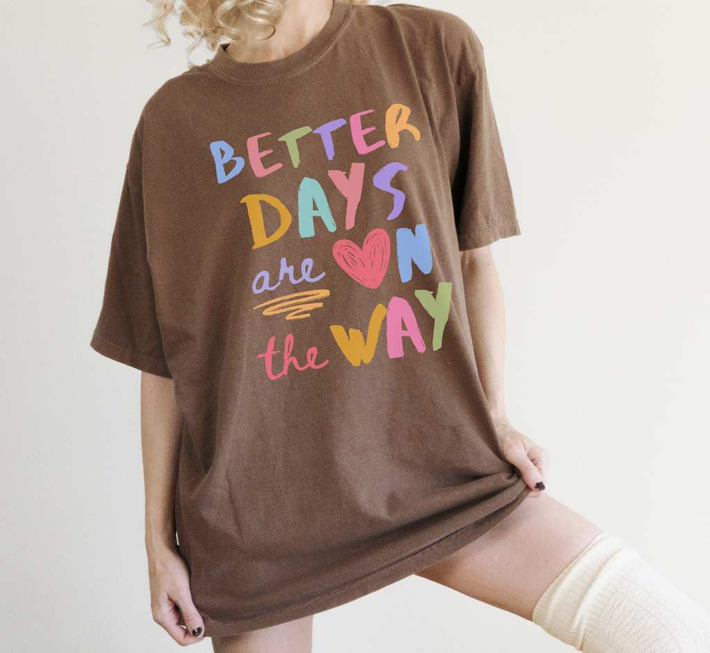 Better Days Are On The Way T-Shirt