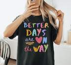 Better Days Are On The Way T-Shirt