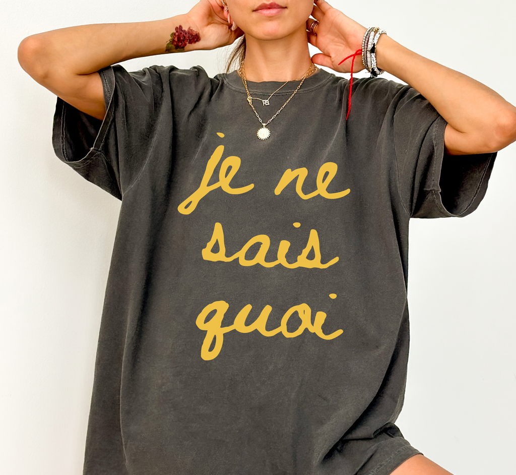 Je Ne Sais Quoi T-Shirt