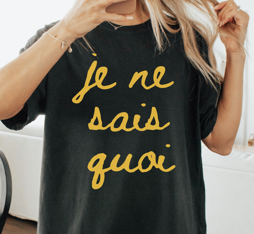 Je Ne Sais Quoi T-Shirt
